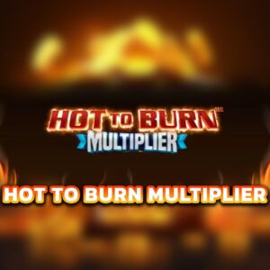 Hot to Burn Multiplier